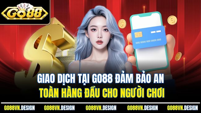 Câu Hỏi Thường Gặp Về Go88 Giải Đáp Chi Tiết Cho Người Chơi 2 Giao dịch tại Go88 đảm bảo an toàn hàng đầu cho người chơi