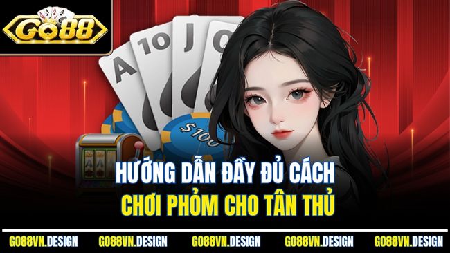 Mẹo Chơi Phỏm Tá Lả Hiệu Quả Và Những Thông Tin Cần Biết 4 Hướng dẫn đầy đủ cách chơi Phỏm cho tân thủ