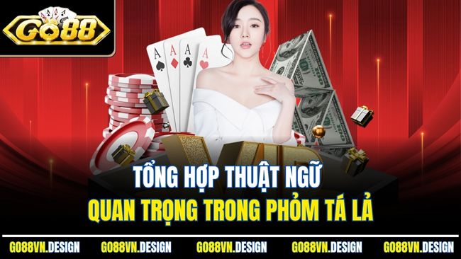 Mẹo Chơi Phỏm Tá Lả Hiệu Quả Và Những Thông Tin Cần Biết 3 Tổng hợp thuật ngữ quan trọng trong Phỏm tá lả
